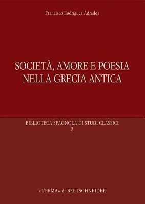 Società, amore e poesia nella Grecia antica - Francisco Rodriguez Adrados - copertina