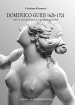 Domenico Guidi 1625-1701. Uno scultore barocco di fama europea