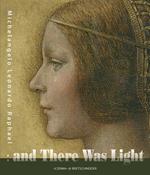 And there was light. Michelangelo, Leonardo, Raphael. The Masters of the Renaissance, seen in a new light. Ediz. illustrata