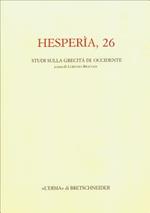 Hesperìa. Studi sulla grecità di Occidente. Vol. 26