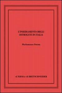 L' insediamento degli ostrogoti in Italia. Ediz. illustrata - Pierfrancesco Porena - copertina