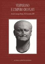 Vespasiano e l'impero dei Flavi. Atti del Convegno (Roma, 18-20 novembre 2009)