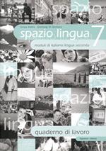 Spazio lingua. Moduli di italiano lingua seconda. Quaderno di lavoro. Per la Scuola media. Vol. 7