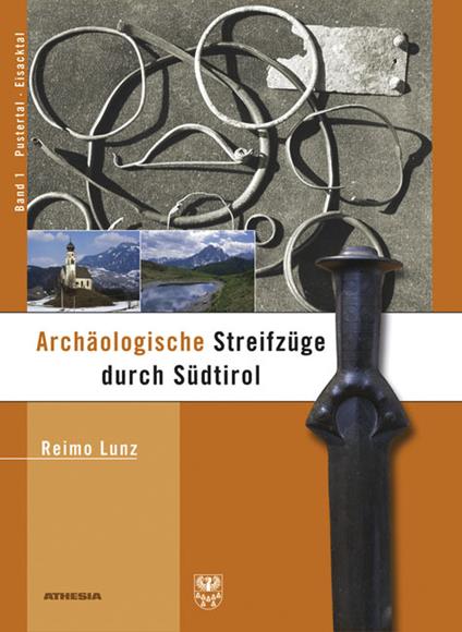 Archaeologische Streifzuege durch Südtirol. Vol. 1: Pustertal und Eisacktal. - Reimo Lunz - copertina