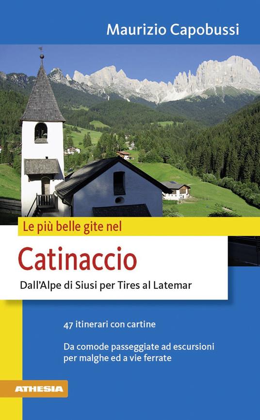 Le più belle gite nel Catinaccio. Dall'Alpe di Siusi per Tires al Latemar - Maurizio Capobussi - copertina