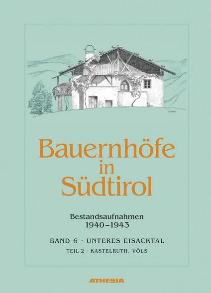 Bauernhöfe in Südtirol. Ediz. illustrata. Vol. 6\2: Bestandsaufnahmen 1940-1943. Schlerngebeit. - Helmut Stampfer - copertina