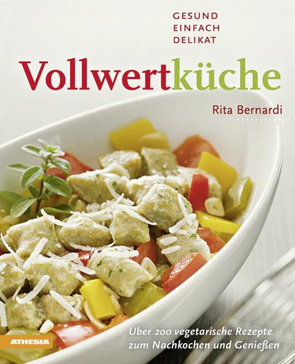 Vollwertküche. Gesund, Einfach, Delikat - Rita Bernardi - copertina