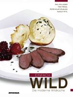 Einfach wild. Die moderne wildküche