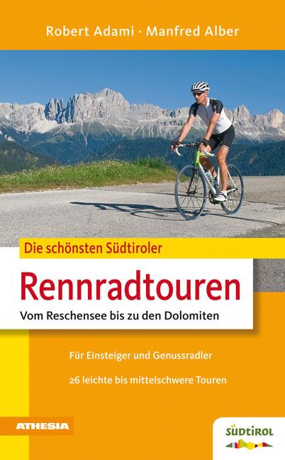 Die schönsten Südtiroler Rennradtouren vom Reschensee bis zu den Dolomiten - Robert Adami,Manfred Alber - copertina
