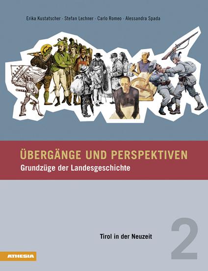 Übergänge und Perspektiven. Grundzüge der Landesgeschichte. Vol. 2: Tirol in der Neuzeit - Erika Kustatscher,Stefan Lechner,Carlo Romeo - copertina