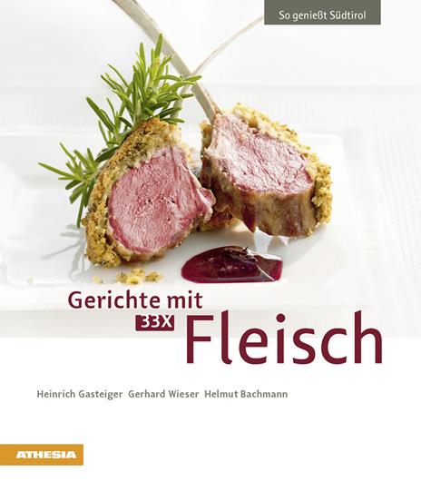 Gerichte mit 33 x Fleisch - Heinrich Gasteiger,Gerhard Wieser,Helmut Bachmann - copertina