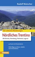 Die schönsten Wanderungen-Nördliches Trentino mit Brenta, Nonsberg, Fleimstal, Lagorai
