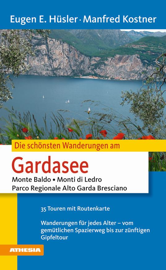 Die schönsten Wanderungen. Gardasee monte Baldo, monti di Ledro, parco regionale, Alto Garda bresciano - Eugen E. Hüsler,Manfred Kostner - copertina