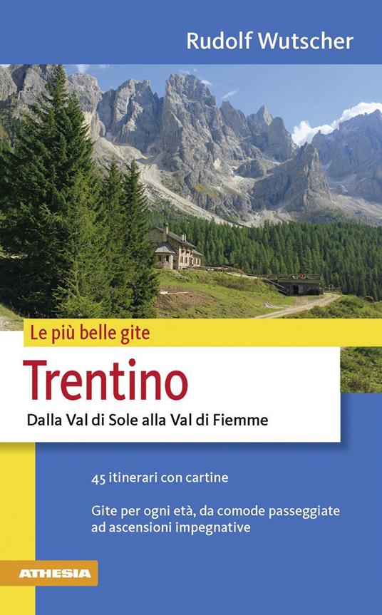 Le più belle gite. Trentino. Dalla Val di Sole alla Val di Fiemme - Rudolf Wutscher - copertina