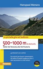 500-1000 m di dislivello dalla Val Venosta alla Val Pusteria. Le più belle gite nel Sudtirolo