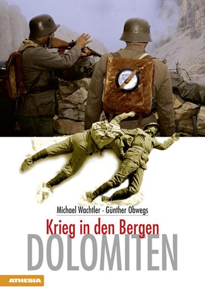 Dolomiten. Krieg in den Bergen - Michael Wachtler,Günther Obwegs - copertina