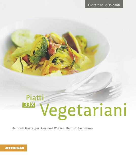 33 x Piatti vegetariani - Heinrich Gasteiger,Gerhard Wieser,Helmut Bachmann - copertina