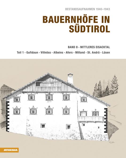 Bauernhöfe in Südtirol. Ediz. illustrata. Vol. 8: Mittleres Eisacktal. - Helmut Stampfer - copertina