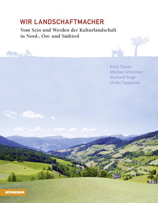 Wir Landschaftsmacher - Erich Tasser,Markus Schermer,Gerhard Siegl - copertina