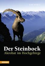 Der Steinbock. Akrobat im Hochgebirge