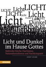 Licht und Dunkel im Hause Gottes Südtiroler Kirche, Faschismus, Nationalsozialismus und Nachkriegszeit