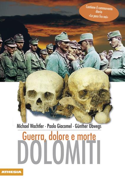 Dolomiti. Guerra, dolore e morte - Michael Wachtler,Paolo Giacomel,Günther Obwegs - copertina