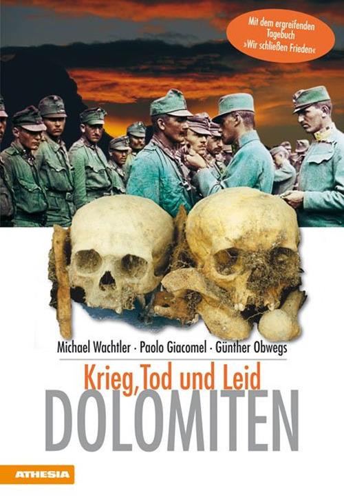 Dolomiten. Krieg, Tod und Leid - Michael Wachtler,Paolo Giacomel,Günther Obwegs - copertina