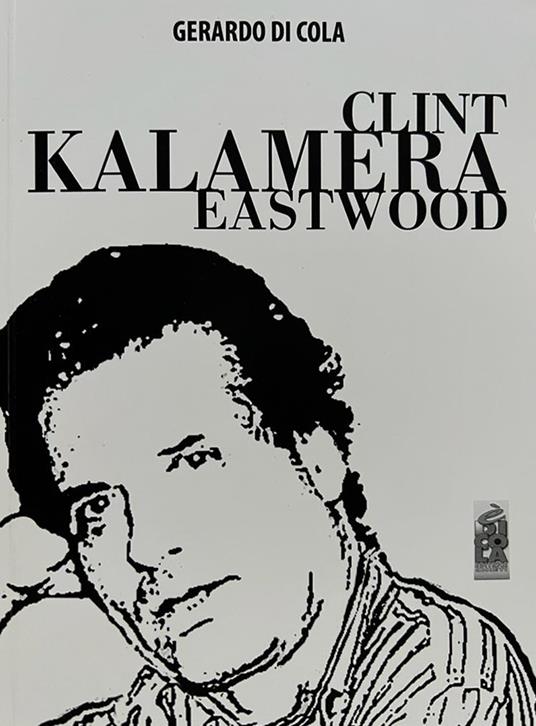 Clint Kalamera Eastwood - Gerardo Di Cola - copertina