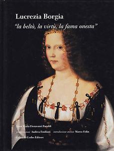 Lucrezia Borgia. La beltà, la virtù, la fama onesta - Anna M. Fioravanti Baraldi - copertina
