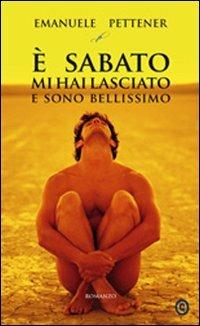 È sabato mi hai lasciato e sono bellissimo - Emanuele Pettener - copertina