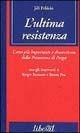 L'ultima resistenza. L'atto più importante e dimenticato della primavera di Praga