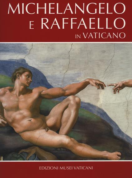 Michelangelo e Raffaello in Vaticano - Francesco Rossi,Antonio P. Graziano,Fabrizio Mancinelli - copertina