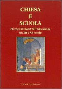 Chiesa e scuola. Percorsi di storia dell'educazione tra XII e XX secolo - copertina