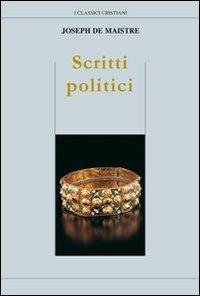 Scritti politici. Studio sulla sovranità e il principio generatore delle costituzioni politiche - Joseph de Maistre - copertina