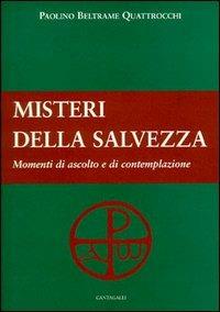 I misteri della salvezza. Momenti di ascolto e di contemplazione - Paolino Beltrame Quattrocchi - copertina