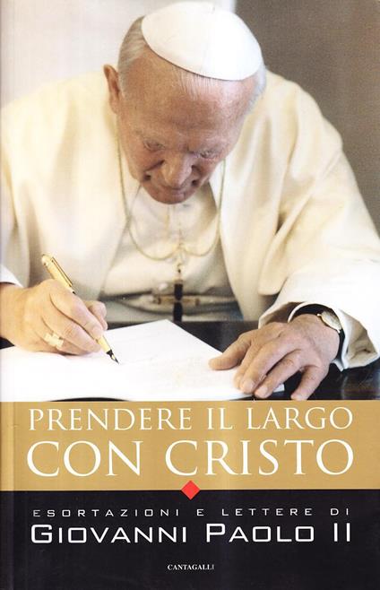 Prendere il largo con Cristo. Esortazioni e lettere di Giovanni Paolo II - copertina