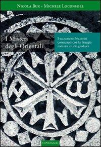 I misteri degli orientali. Comparati con la liturgia romana e i riti giudaici - Nicola Bux,Michele Loconsole - copertina