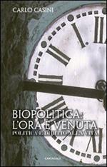 Biopolitica: l'ora è venuta. Politica e diritto alla vita