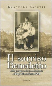 Il sorriso benedetto. Pellegrinaggio nella terra d'infanzia di papa Benedetto XVI - Emanuela Zanotti - copertina