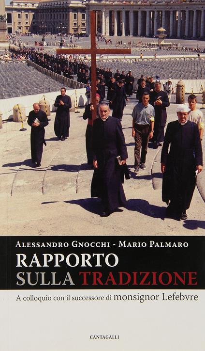 Rapporto sulla tradizione. A colloquio con il successore di monsignor Lefebvre - Alessandro Gnocchi,Mario Palmaro - copertina