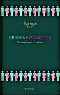 Gender revolution. Il relativismo in azione - Gabriele Kuby - copertina