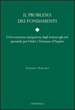 Il problema dei fondamenti. Una avventuruosa navigazione dagli insiemi agli enti passando per Gödel e Tommaso D'Aquino