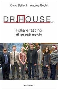 Dr. House MD. Follia e fascino di un cult movie - Carlo Valerio Bellieni,Andrea Bechi - copertina