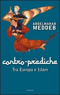 Contro prediche. Tra Europa e Islam - Abdelwahab Meddeb - copertina