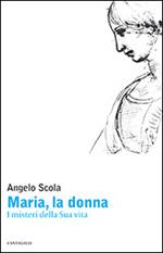 Maria, la donna. I misteri della Sua vita