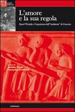 L'amore e la sua regola. Karol Wojtyla e l'esperienza dell'ambiente di Cracovia