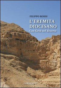 L' eremita diocesano. Con Gesù nel deserto - Filippo Rossi - copertina