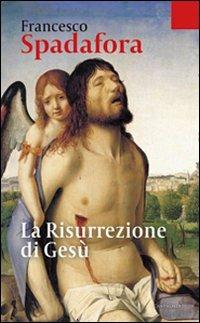 La risurrezione di Gesù - Francesco Spadafora - copertina