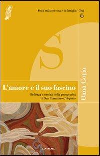 L'amore e il suo fascino. Bellezza e castità nella prospettiva di san Tommaso d'Aquino - Oana Gotia - copertina