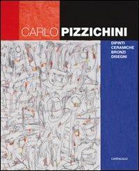 Carlo Pizzichini. Dipinti, ceramiche, bronzi, disegni - Carlo Pizzichini - copertina
